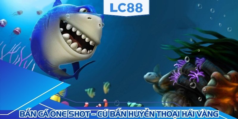 Bắn Cá One Shot